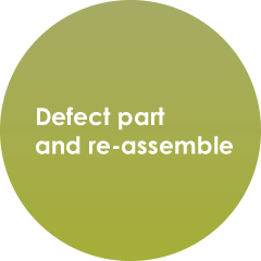 Defect part and re-assemble